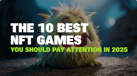 best nft games|Top 10 NFT Games to Follow in 2025: Insights from Fgfactory.